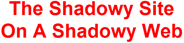 The Shadowy Site On A Shadowy Web